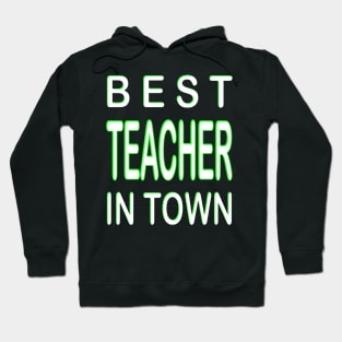 Best Teacher In Town Teacher Green Hoodie